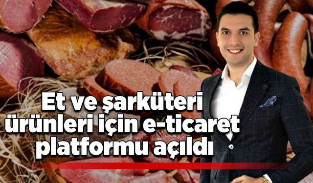 Et ve şarküteri ürünleri için e-ticaret platformu açıldı