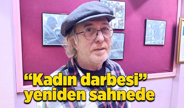 “Kadın darbesi” yeniden sahnede