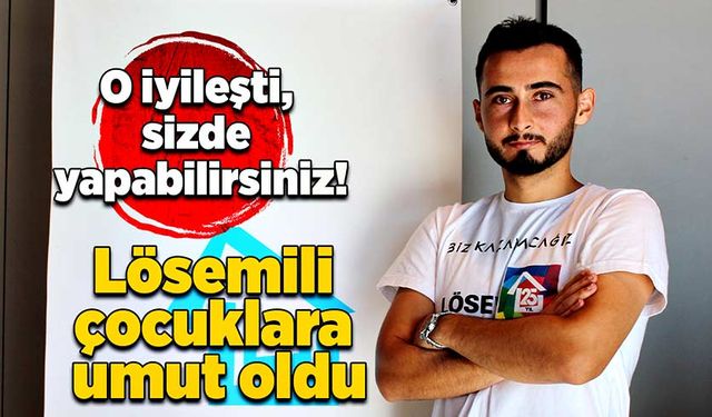 O iyileşti, sizde yapabilirsiniz! Lösemili çocuklara umut oldu