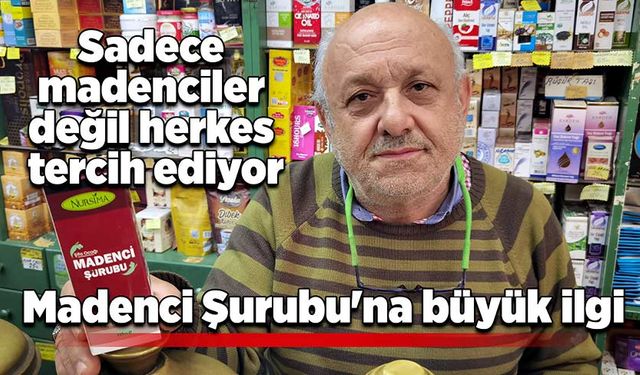 Sadece madenciler değil herkes tercih ediyor: Madenci Şurubu'na büyük ilgi