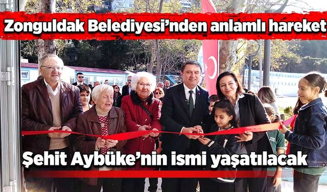 Zonguldak Belediyesi’nden anlamlı hareket: Şehit Aybüke’nin ismi yaşatılacak