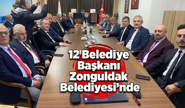 12 Belediye Başkanı Zonguldak Belediyesi’nde