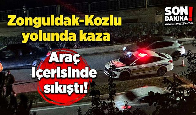 Zonguldak-Kozlu yolunda kaza: Araç içerisinde sıkıştı!