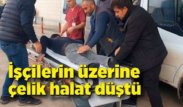 İşçilerin üzerine çelik halat düştü: 2 yaralı