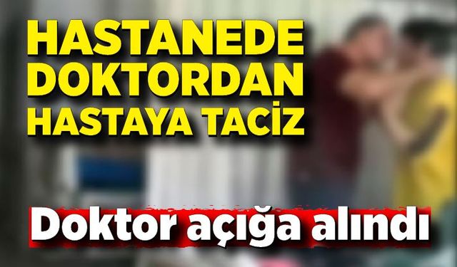 Hastayı taciz ettiği iddia edilen doktor açığa alındı