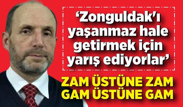 İsmail Üstünyer; Zonguldak'ı yaşanmaz hale getirmek için yarış ediyorlar