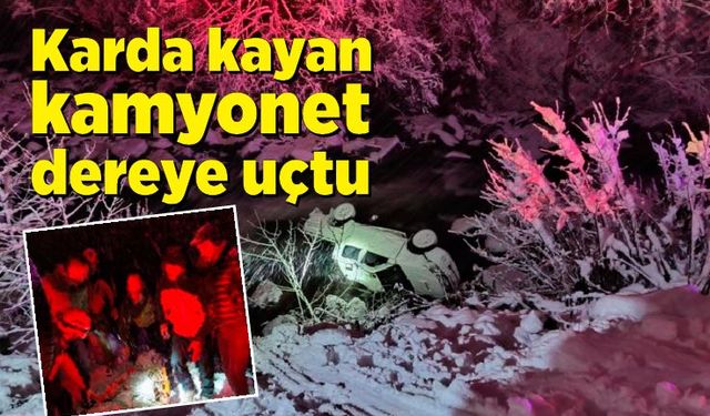 Karda kayan kamyonet dereye uçtu: 3 yaralı