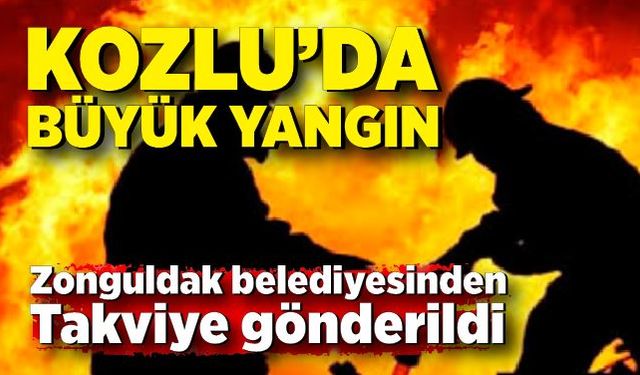 Kozlu'da büyük yangın!