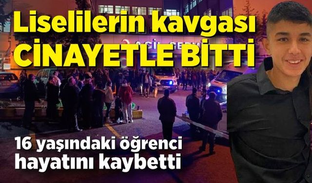 Liseliler arasındaki bıçaklı kavga cinayetle bitti