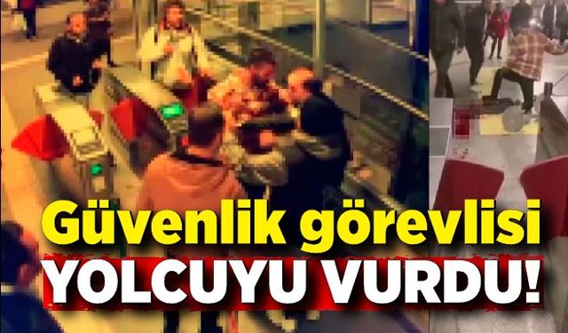 Güvenlik görevlisi tartıştığı yolcuyu vurdu