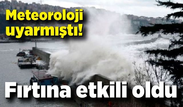 Meteoroloji uyarmıştı! Fırtına etkili oldu