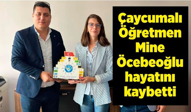 Çaycumalı Öğretmen Mine Öcebeoğlu hayatını kaybetti