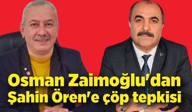 Osman Zaimoğlu'dan Şahin Ören'e liman tepkisi