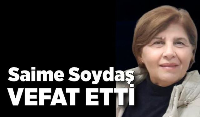 Saime Soydaş vefat etti