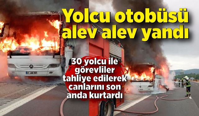 Yolcu otobüsü otoyolda alev alev yandı