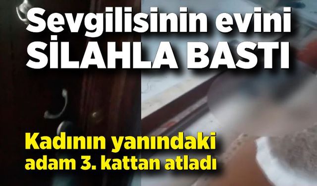 Birlikte yaşadığı kadının evini bastı! Yanındaki adam 3. kattan atlayınca öldü