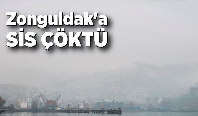 Zonguldak'a sis çöktü