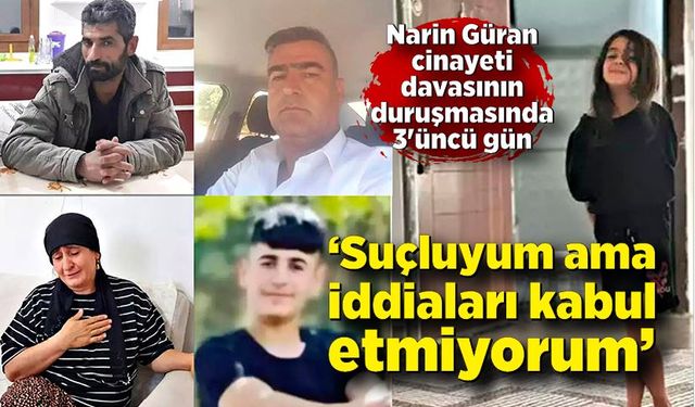 Narin Güran cinayeti davasının duruşmasında 3. gün; Suçluyum ama iddiaları kabul etmiyorum