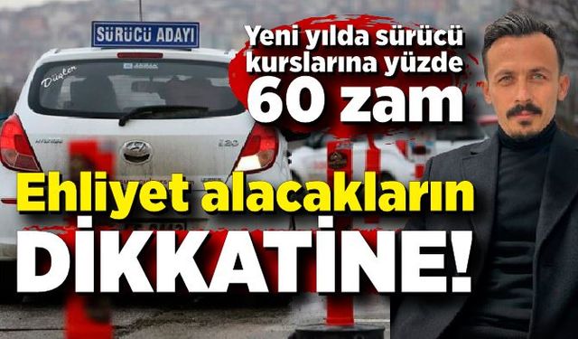 Ehliyet alacakların dikkatine! Yeni yılda sürücü kurslarına yüzde 60 zam