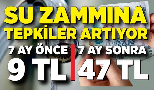 Su zammına her kesimden tepki yağıyor;  7,5 ayda 9 TL’den, 47 TL’ye çıkardınız. Garibanın ahı var ahı!