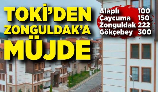 TOKİ'den Zonguldak merkez ve ilçelerine konut müjdesi