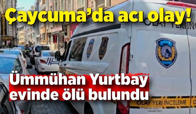 Çaycuma’da 42 yaşındaki kadın ölü bulundu!