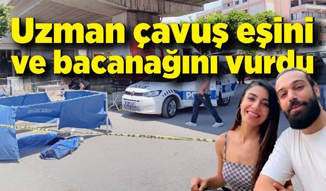 Uzman çavuş eşini ve bacanağını vurdu