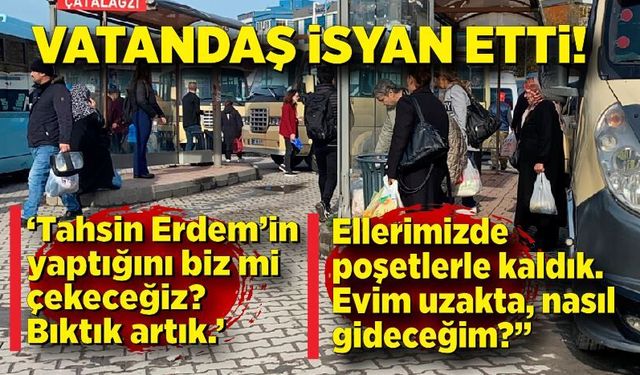 Vatandaşlardan tepki sesleri yükseliyor! Tahsin Erdem’in yaptığını biz mi çekeceğiz? Bıktık artık.