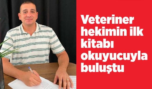 Veteriner hekimin ilk kitabı okuyucuyla buluştu