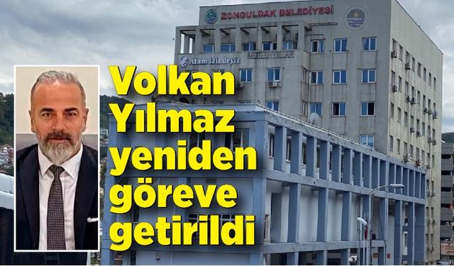 Zonguldak Belediyesi’nde Volkan Yılmaz yeniden göreve getirildi