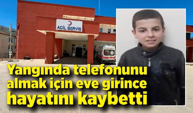 Yangında telefonunu almak için eve girince hayatını kaybetti