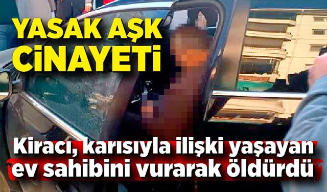 Eşiyle ilişkisi olduğunu düşündüğü ev sahibini öldürdü