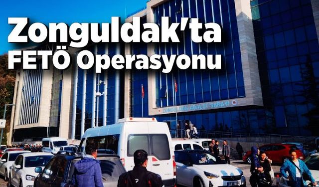 Zonguldak'ta FETÖ Operasyonu 1 şüpheli yakalandı