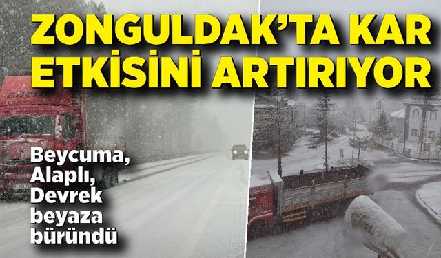 Zonguldak'ta kar etkisini artırıyor; Beycuma, Alaplı ve Devrek beyaza büründü