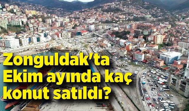 Zonguldak'ta Ekim ayında kaç konut satıldı?