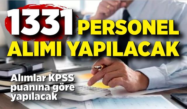 1331 personel alımı yapılacak