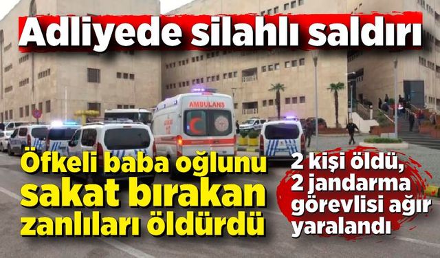 Adliye'de silahlı saldırı; 2 ölü, 2 jandarma görevlisi ağır yaralı