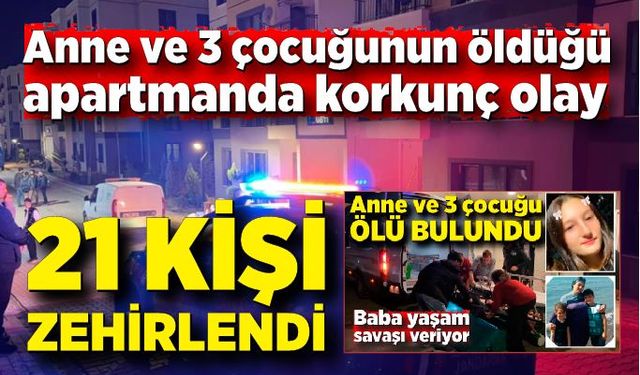 Anne ve 3 çocuğunun öldüğü apartmandaki 21 kişi daha tedavi altında