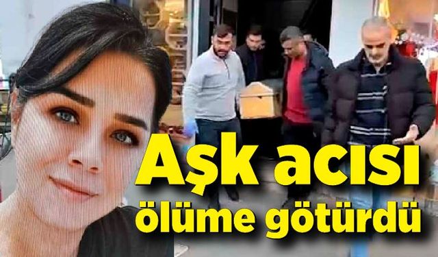 Aşk acısı ölüme götürdü; Ölü bulunan kadın erkek arkadaşına not bırakmış