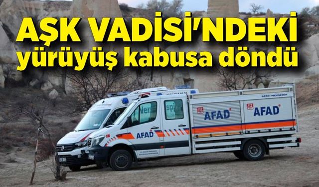 Aşk Vadisi'ndeki yürüyüş kabusa döndü