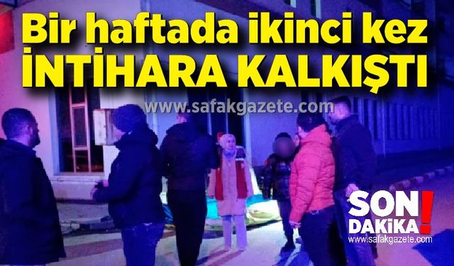 Bir haftada ikinci kez intihara kalkıştı