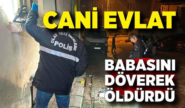 Oğlu tarafından darp edilen baba hayatını kaybetti