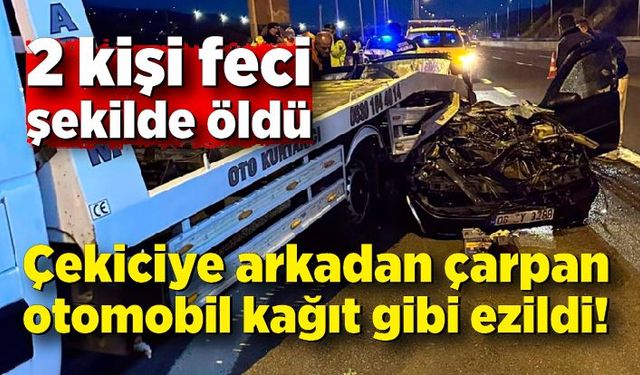 Çekiciye arkadan çarpan otomobil kağıt gibi ezildi: 2 ölü, 1 yaralı