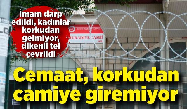 Cemaat, korkudan cami duvarına dikenli telle çevirdi