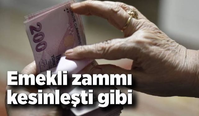 Emekli zammı kesinleşti gibi