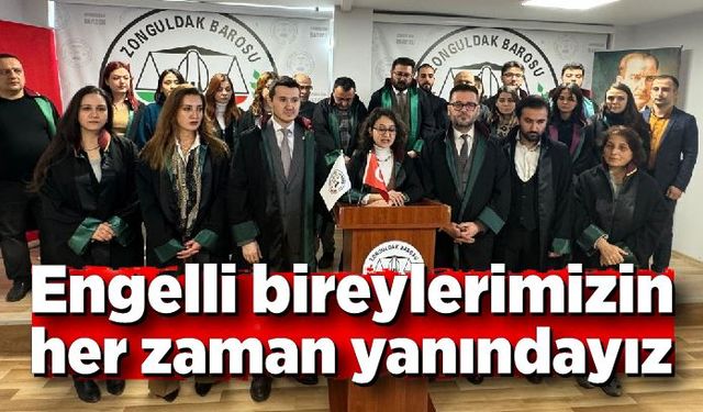 Her engelli bireyin her zaman yanındayız