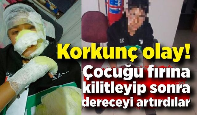 Korkunç olay! Önce fırına kilitlediler sonra dereceyi artırdılar