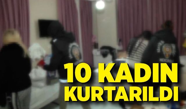 Polisten eş zamanlı operasyon; 10 kadın kurtarıldı