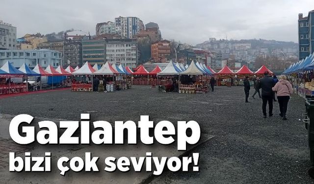 Gaziantep bizi çok seviyor!