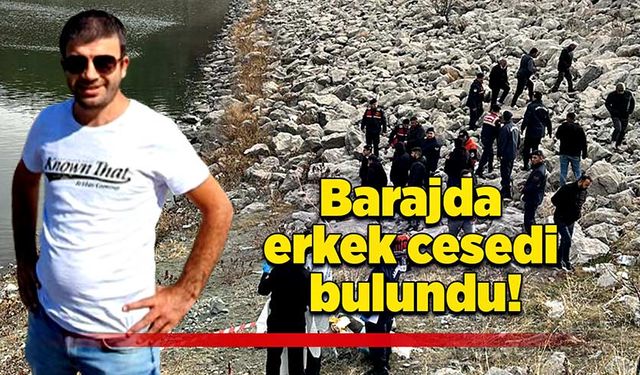 Barajda erkek cesedi bulundu!